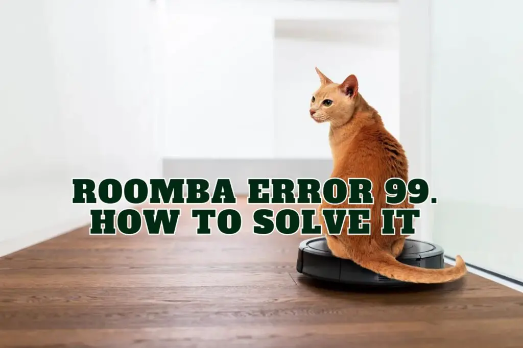Roomba Error 99. How to Solve It